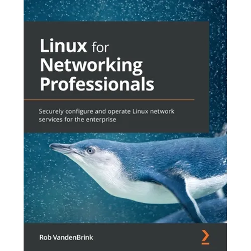 Linux for Networking Professionals: Securely configure and operate Linux network services for the enterprise - Paperback
