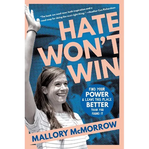Hate Won't Win: Find Your Power and Leave This Place Better Than You Found It - Paperback