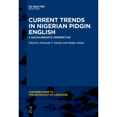 Current Trends in Nigerian Pidgin English: A Sociolinguistic Perspective - Paperback