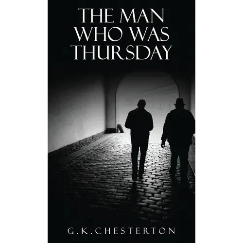 The Man Who Was Thursday: A Nightmare: The Original 1908 Edition - Hardcover