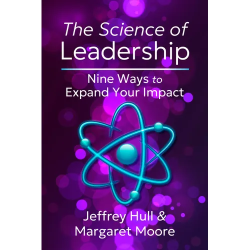 The Science of Leadership: Nine Ways to Expand Your Impact - Paperback