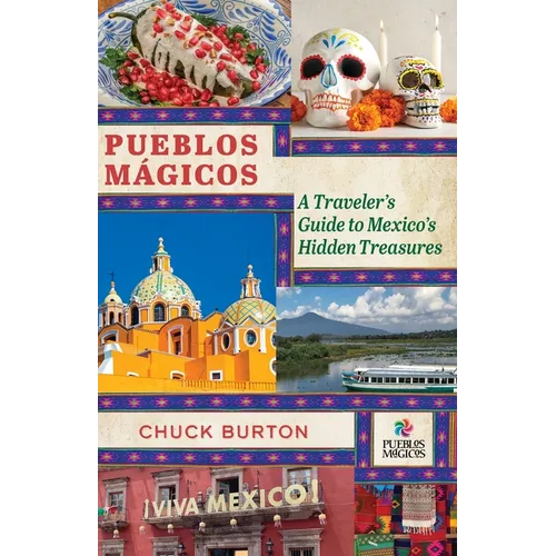 Pueblos Mágicos: A Traveler's Guide to Mexico's Hidden Treasures - Paperback