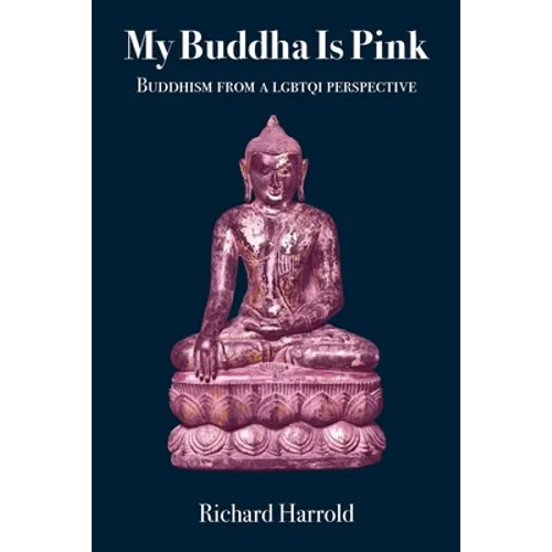 My Buddha Is Pink: Buddhism from a LGBTQI perspective - Paperback
