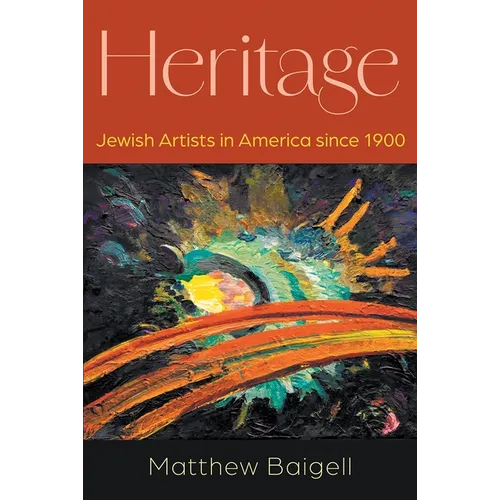 Heritage: Jewish Artists in America Since 1900 - Hardcover
