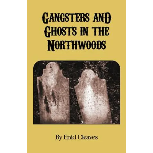 Gangsters and Ghosts of the Northwoods - Paperback