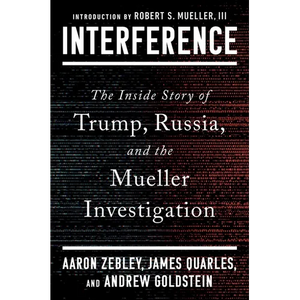 Interference: The Inside Story of Trump, Russia, and the Mueller Investigation - Hardcover