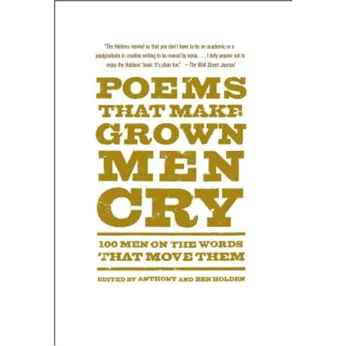 Poems That Make Grown Men Cry: 100 Men on the Words That Move Them - Paperback