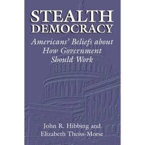 Stealth Democracy: Americans' Beliefs about How Government Should Work - Paperback