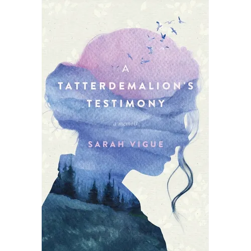 A Tatterdemalion's Testimony: One Woman's Story of Surviving Trauma to Discover Faith and Redemption - Paperback