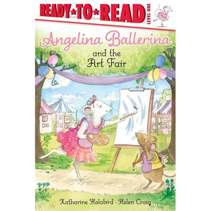 Angelina Ballerina and the Art Fair: Ready-To-Read Level 1 - Paperback