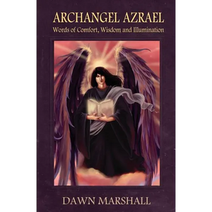 Archangel Azrael: Words of comfort, Wisdom and Illumination - Paperback