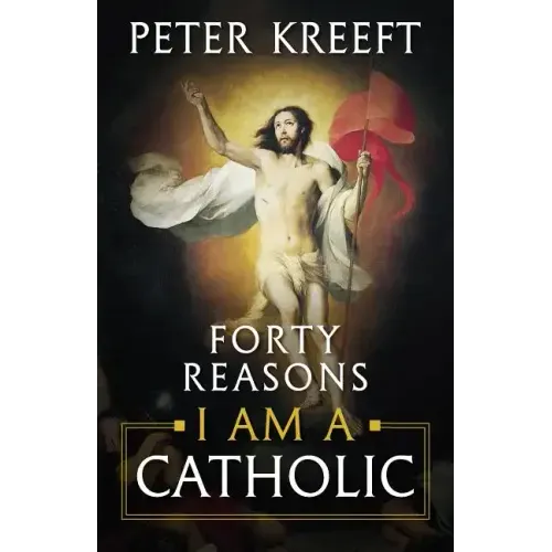 Forty Reasons I Am a Catholic - Paperback