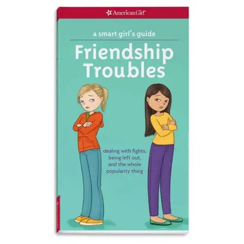 A Smart Girl's Guide: Friendship Troubles: Dealing with Fights, Being Left Out & the Whole Popularity Thing - Paperback