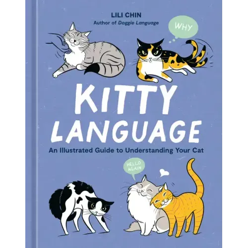 Kitty Language: An Illustrated Guide to Understanding Your Cat - Hardcover