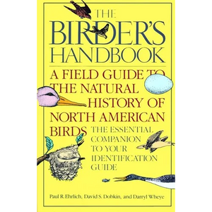 The Birder's Handbook: A Field Guide to the Natural History of North American Birds: Including All Species That Regularly Breed North of Mexico - Paperback
