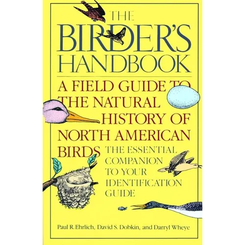 The Birder's Handbook: A Field Guide to the Natural History of North American Birds: Including All Species That Regularly Breed North of Mexico - Paperback