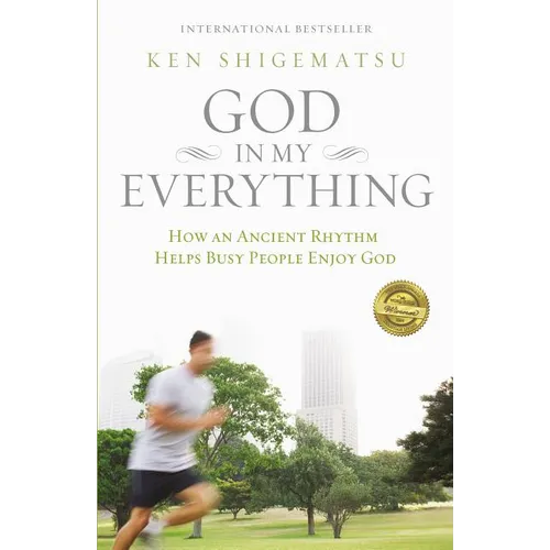 The God in My Everything: How an Ancient Rhythm Helps Busy People Enjoy God - Paperback