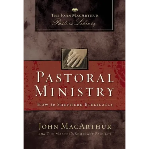 Pastoral Ministry: How to Shepherd Biblically - Paperback