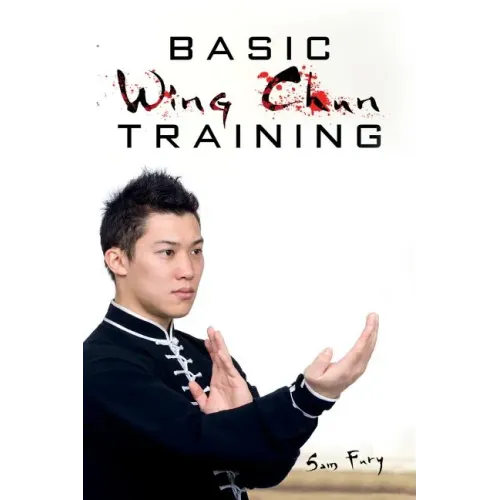 Basic Wing Chun Training: Wing Chun Street Fight Training and Techniques - Paperback