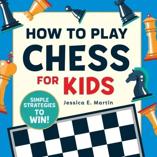 How to Play Chess for Kids: Simple Strategies to Win - Paperback
