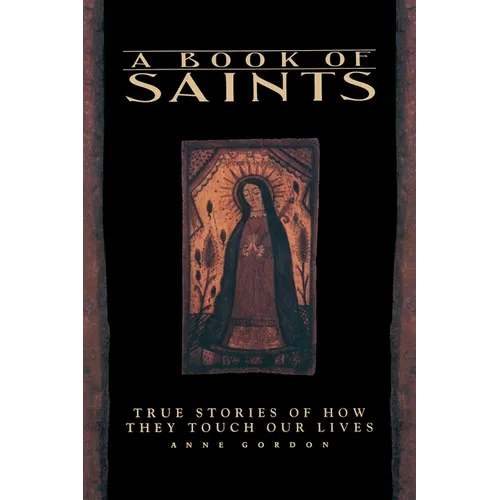 A Book of Saints: True Stories of How They Touch Our Lives - Paperback