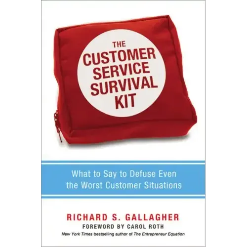 The Customer Service Survival Kit: What to Say to Defuse Even the Worst Customer Situations - Paperback