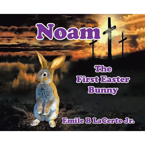 Noam-The First Easter Bunny - Hardcover