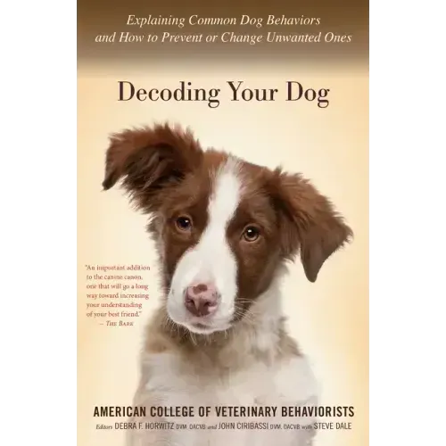 Decoding Your Dog: Explaining Common Dog Behaviors and How to Prevent or Change Unwanted Ones - Paperback