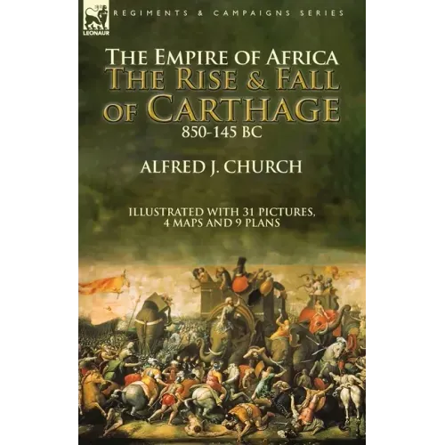 The Empire of Africa: the Rise and Fall of Carthage, 850-145 BC - Paperback