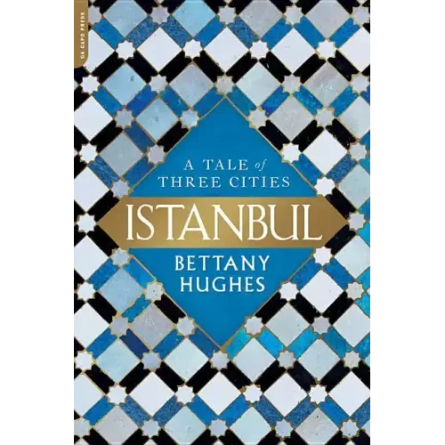 Istanbul: A Tale of Three Cities - Paperback