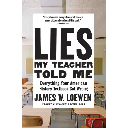 Lies My Teacher Told Me: Everything Your American History Textbook Got Wrong - Hardcover