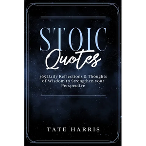 Stoic Quotes: 365 Daily Reflections & Thoughts of Wisdom to Strengthen your Perspective. - Paperback