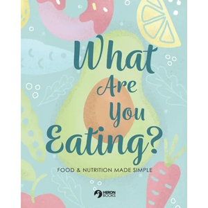 What Are You Eating?: Food and Nutrition Made Simple - Paperback