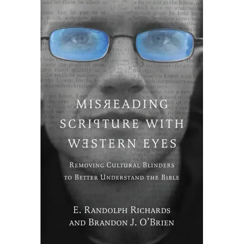 Misreading Scripture with Western Eyes: Removing Cultural Blinders to Better Understand the Bible - Paperback