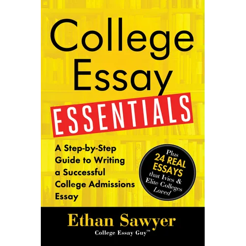 College Essay Essentials: A Step-By-Step Guide to Writing a Successful College Admissions Essay - Paperback