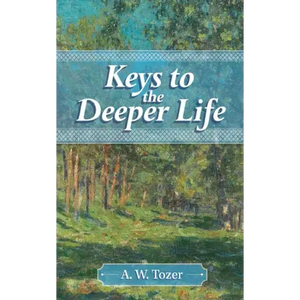 Keys to the Deeper Life - Paperback