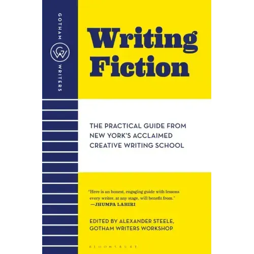 Gotham Writers' Workshop Writing Fiction: The Practical Guide from New York's Acclaimed Creative Writing School - Paperback