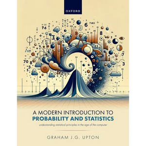 A Modern Introduction to Probability and Statistics: Understanding Statistical Principles in the Age of the Computer - Paperback