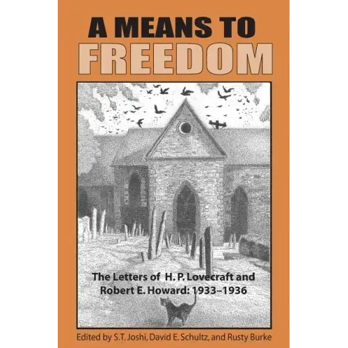 A Means to Freedom: The Letters of H. P. Lovecraft and Robert E. Howard (Volume 2) - Paperback