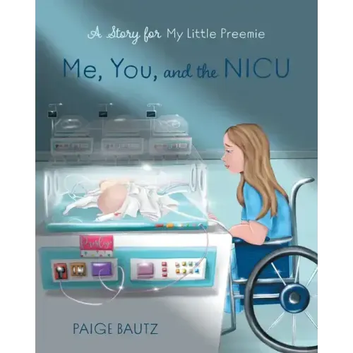 Me, You, and the NICU: My Little Preemie - Paperback