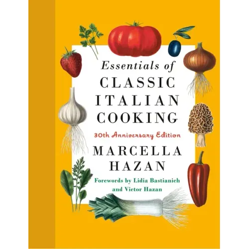 Essentials of Classic Italian Cooking: 30th Anniversary Edition: A Cookbook - Hardcover