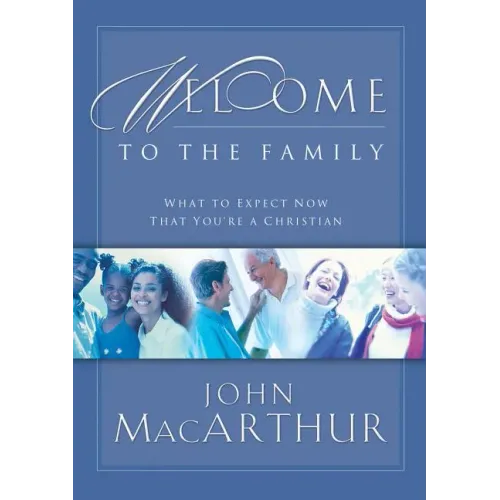 Welcome to the Family: What to Expect Now That You're a Christian - Paperback