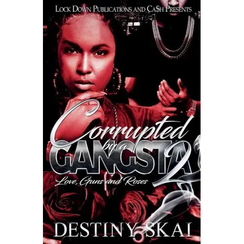 Corrupted by a Gangsta 2: Love, Guns and Roses - Paperback