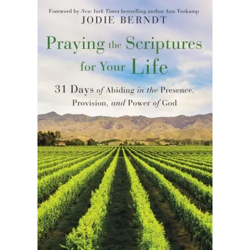 Praying the Scriptures for Your Life: 31 Days of Abiding in the Presence, Provision, and Power of God - Paperback