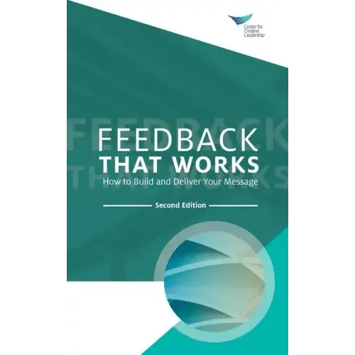 Feedback That Works: How to Build and Deliver Your Message, Second Edition - Paperback
