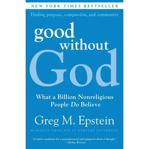 Good Without God: What a Billion Nonreligious People Do Believe - Paperback
