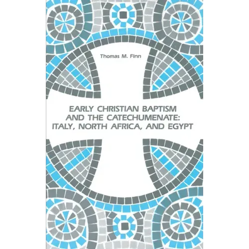 Early Christian Baptism and the Catechumenate: Italy, North Africa, and Egypt - Hardcover