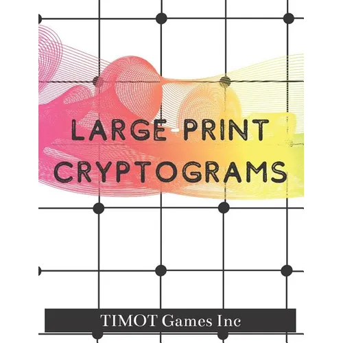 Large Print Cryptograms: Cryptogram a Day (Large Print Cryptoquotes to Improve Your IQ) - Paperback