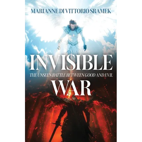Invisible War: The Unseen Battle Between Good and Evil - Paperback