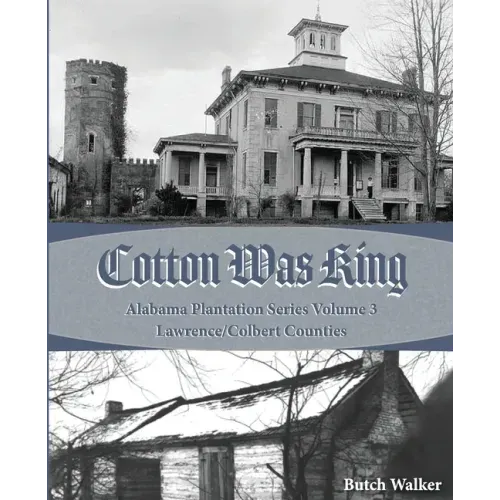 Cotton was King: Indian Farms to Lawrence County Plantations - Paperback